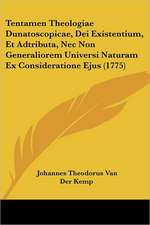 Tentamen Theologiae Dunatoscopicae, Dei Existentium, Et Adtributa, Nec Non Generaliorem Universi Naturam Ex Consideratione Ejus (1775)