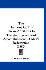 The Harmony Of The Divine Attributes In The Contrivance And Accomplishment Of Man's Redemption (1850)