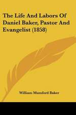 The Life And Labors Of Daniel Baker, Pastor And Evangelist (1858)