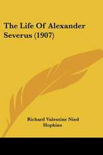 The Life Of Alexander Severus (1907)