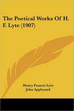 The Poetical Works Of H. F. Lyte (1907)