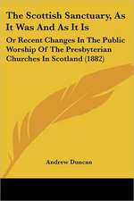 The Scottish Sanctuary, As It Was And As It Is