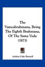 The Vamcabrahmana, Being The Eighth Brahmana, Of The Sama Veda (1873)