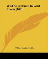 Wild Adventures In Wild Places (1881)