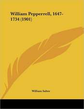 William Pepperrell, 1647-1734 (1901)