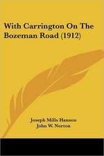 With Carrington On The Bozeman Road (1912)