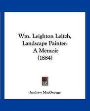 Wm. Leighton Leitch, Landscape Painter