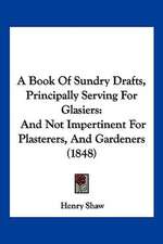 A Book Of Sundry Drafts, Principally Serving For Glasiers