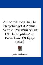 A Contribution To The Herpetology Of Arabia