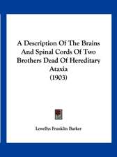 A Description Of The Brains And Spinal Cords Of Two Brothers Dead Of Hereditary Ataxia (1903)