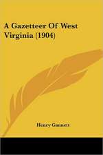 A Gazetteer Of West Virginia (1904)