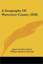 A Geography Of Worcester County (1830)