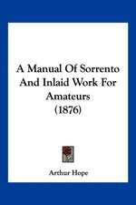 A Manual Of Sorrento And Inlaid Work For Amateurs (1876)