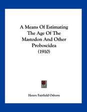 A Means Of Estimating The Age Of The Mastodon And Other Proboscidea (1910)