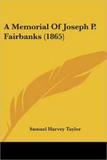 A Memorial Of Joseph P. Fairbanks (1865)