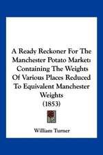 A Ready Reckoner For The Manchester Potato Market