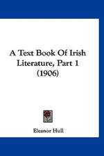 A Text Book Of Irish Literature, Part 1 (1906)