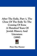 After The Exile, Part 1, The Close Of The Exile To The Coming Of Ezra