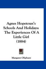 Agnes Hopetoun's Schools And Holidays