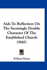 Aids To Reflection On The Seemingly Double Character Of The Established Church (1841)