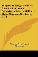 Allegatio Theologica Physico Polemica Pro Unione Eucharistica Asserta Ab Emmo Alvaro Cardinali Cienfuegos (1732)