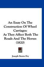 An Essay On The Construction Of Wheel Carriages