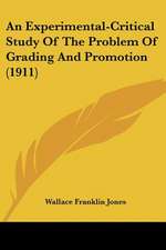 An Experimental-Critical Study Of The Problem Of Grading And Promotion (1911)