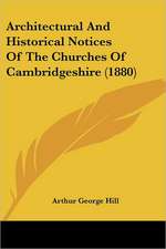 Architectural And Historical Notices Of The Churches Of Cambridgeshire (1880)