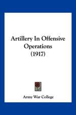 Artillery In Offensive Operations (1917)