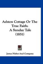 Ashton Cottage Or The True Faith