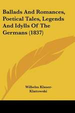 Ballads And Romances, Poetical Tales, Legends And Idylls Of The Germans (1837)