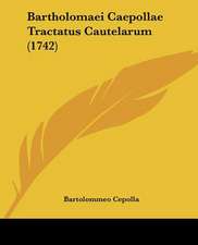 Bartholomaei Caepollae Tractatus Cautelarum (1742)