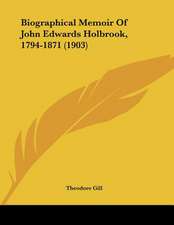 Biographical Memoir Of John Edwards Holbrook, 1794-1871 (1903)