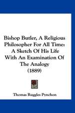 Bishop Butler, A Religious Philosopher For All Time