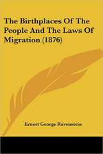 The Birthplaces Of The People And The Laws Of Migration (1876)