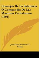 Consejos De La Sabiduria O Compendio De Las Maximas De Salomon (1691)