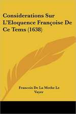 Considerations Sur L'Eloquence Françoise De Ce Tems (1638)