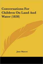 Conversations For Children On Land And Water (1838)