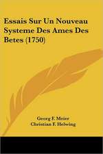 Essais Sur Un Nouveau Systeme Des Ames Des Betes (1750)