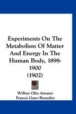 Experiments On The Metabolism Of Matter And Energy In The Human Body, 1898-1900 (1902)