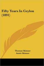 Fifty Years In Ceylon (1891)