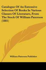 Catalogue of an Extensive Selection of Books in Various Classes of Literature, from the Stock of William Paterson (1881)