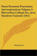 Fama Postuma Praesulum Antverpiensium Vulgata A Rhetoribus Collegii Soc. Jesu Eiusdem Ciuitatis (1611)