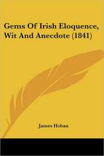 Gems Of Irish Eloquence, Wit And Anecdote (1841)