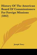 History Of The American Board Of Commissioners For Foreign Missions (1842)