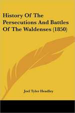 History Of The Persecutions And Battles Of The Waldenses (1850)