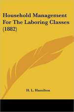 Household Management For The Laboring Classes (1882)