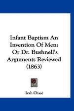 Infant Baptism An Invention Of Men