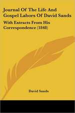 Journal Of The Life And Gospel Labors Of David Sands