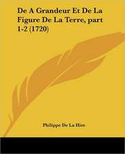 De A Grandeur Et De La Figure De La Terre, part 1-2 (1720)